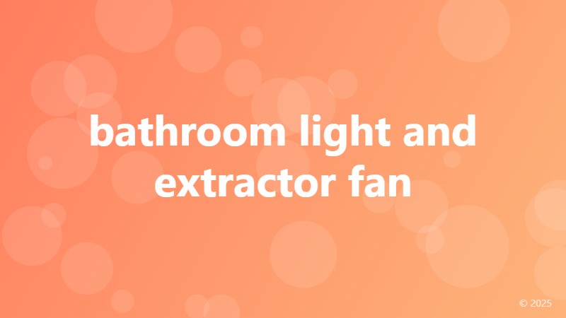 bathroom light and extractor fan