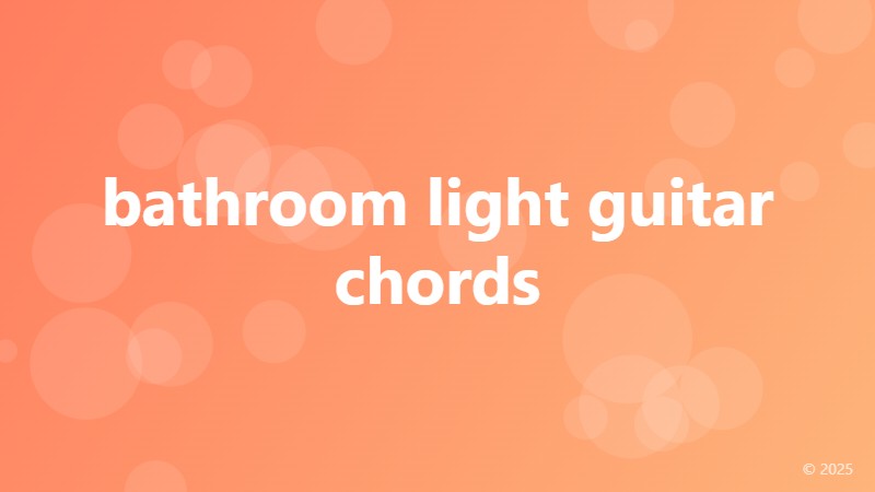bathroom light guitar chords