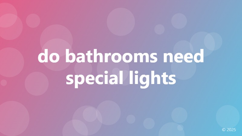 do bathrooms need special lights