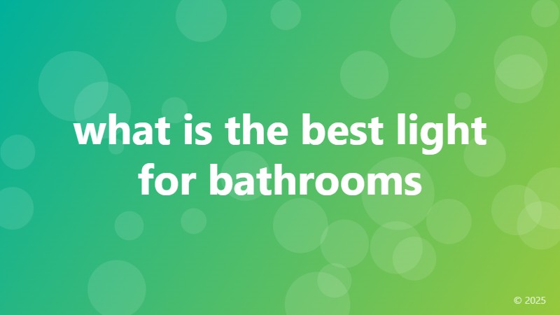 what is the best light for bathrooms